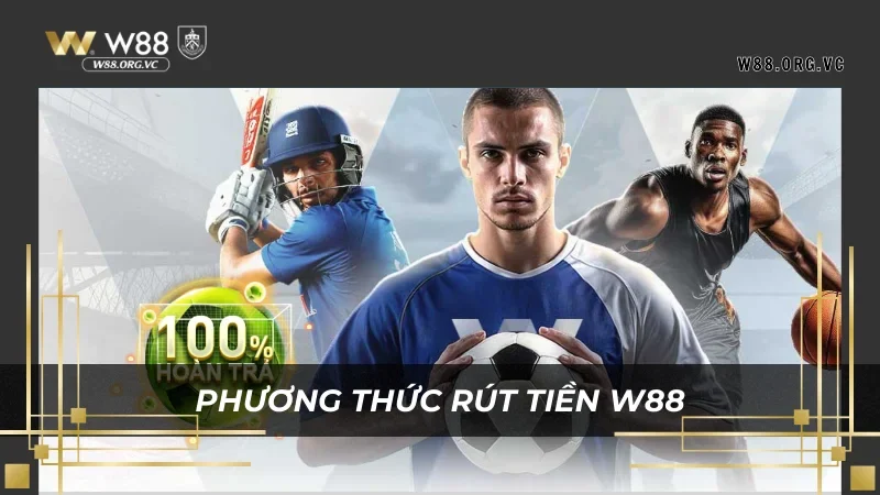 Hướng Dẫn Rút Tiền W88: Các Bước Đơn Giản, An Toàn Và Hiệu Quả 1 Đọc vị những phương thức rút tiền W88 hiệu quả nhất