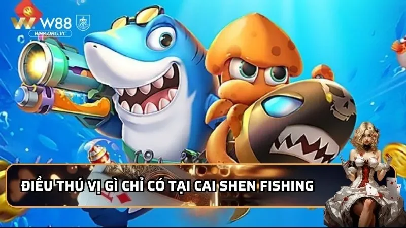 Cai Shen Fishing W88 - Săn Cá Tài Ba, Rinh Tiền Cực Đã 1 Điều thú vị gì chỉ có tại cai shen fishing